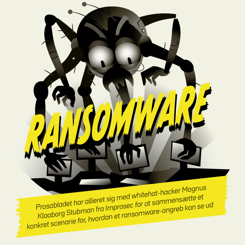 Prosabladet har allieret sig med Whitehat-hacker Magnus Klaaborg Stubman fra Improsec for at sammensætte et konkret scenarie for, hvordan et ransomware-angreb kan se ud